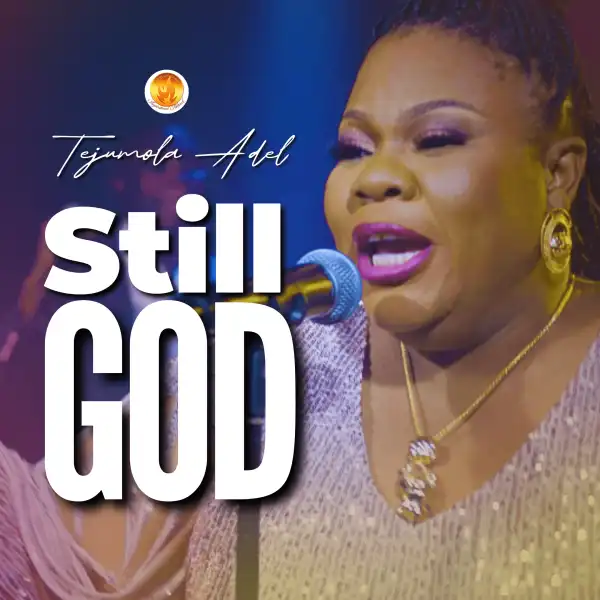 Tejumola Adel – Still God