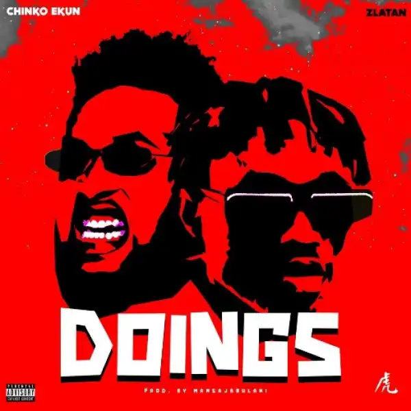 Chinko Ekun – Doings ft. Zlatan (Prod. Mansa Jabulani)
