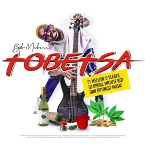 Bob Mabena – Tobetsa ft. Mellow, Sleazy, DJ Dinho, Matute Boy & Optimist Music