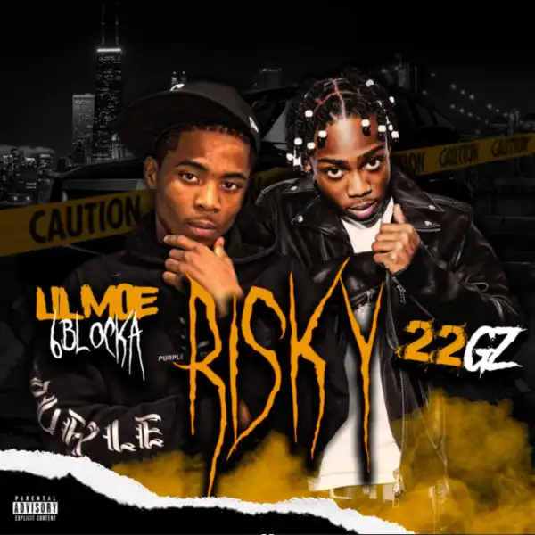 Lil Moe 6Blocka Ft. 22Gz – Risky (Remix)
