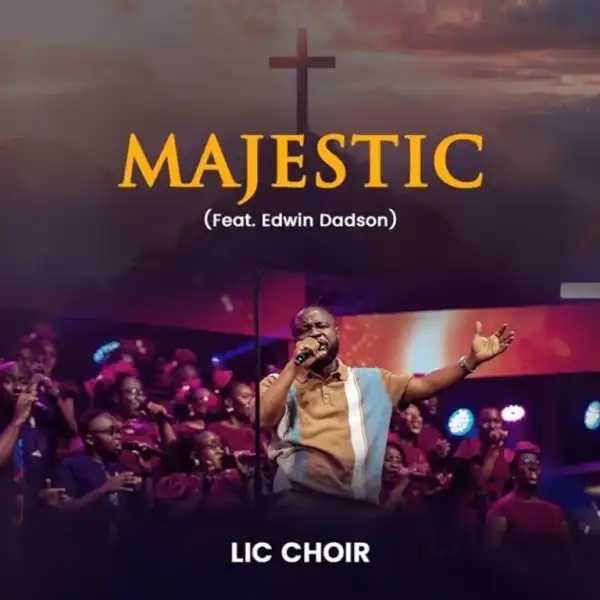 LIC Choir – Majestic Ft. Edwin Dadson