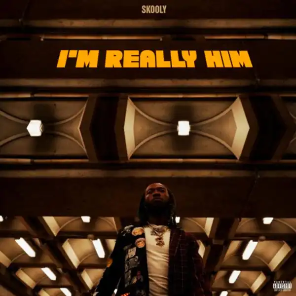 Skooly – I’m Really Him
