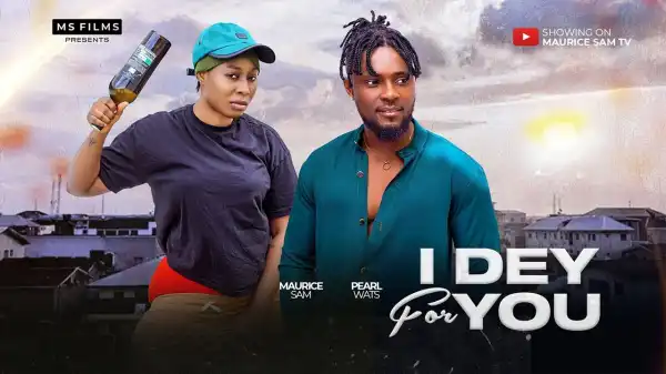 I Dey For You (2024 Nollywood Movie)