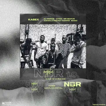 Kabex - NBR Cypher 1.0 (Kings Version) Ft. Al Habaze, Otega, Mr Gbafun, Adewale Fastest Rapper & Oko ilu Maido
