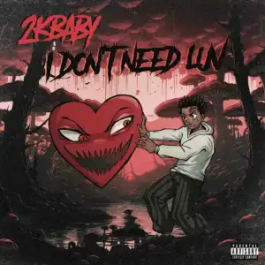 2kbaby – I Don’t Need Love