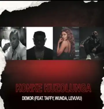 Demor – Konke Kuzolunga Ft. Taffy, Wunda & LeVuvu