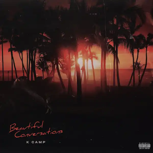 K CAMP – Beautiful Conversations Ft. Miss Lafamilia