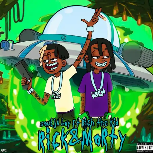 Soulja Boy – Rick N Morty (Remix) Ft. Rich The Kid