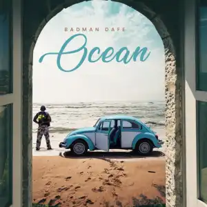 BadMan Dafe – Ocean