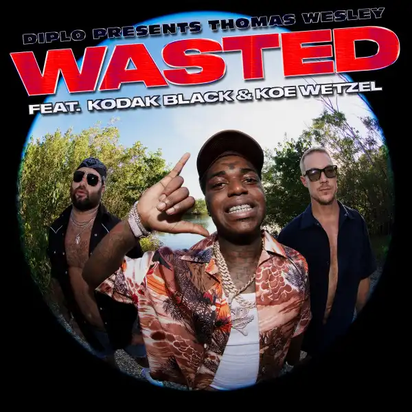 Diplo Ft. Kodak Black & Koe Wetzel – Wasted