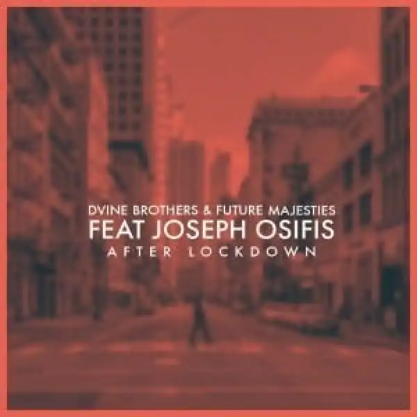D’vine Brothers & Future Majesties – After Lockdown Ft. Joseph Osifis