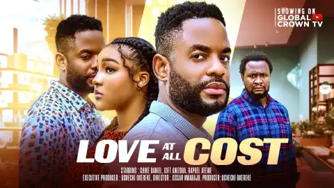 Love At All Cost (2025 Nollywood Movie)