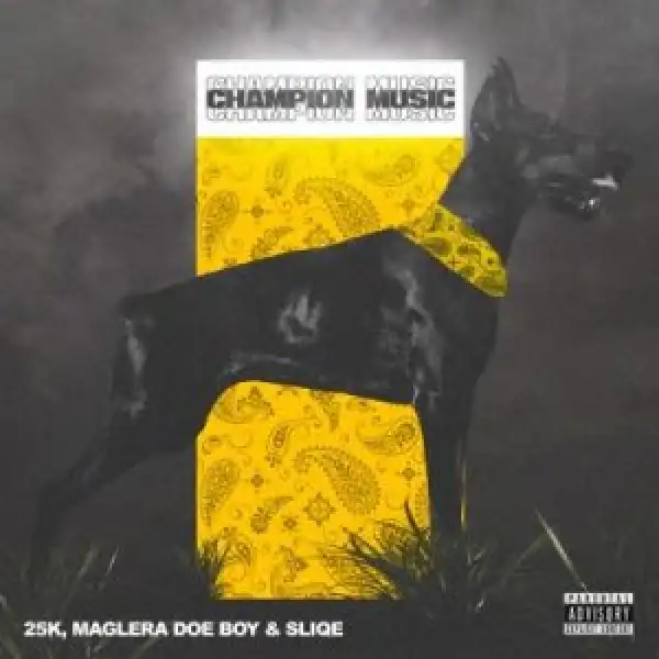 Maglera Doe Boy, 25K & Sliqe – Championship