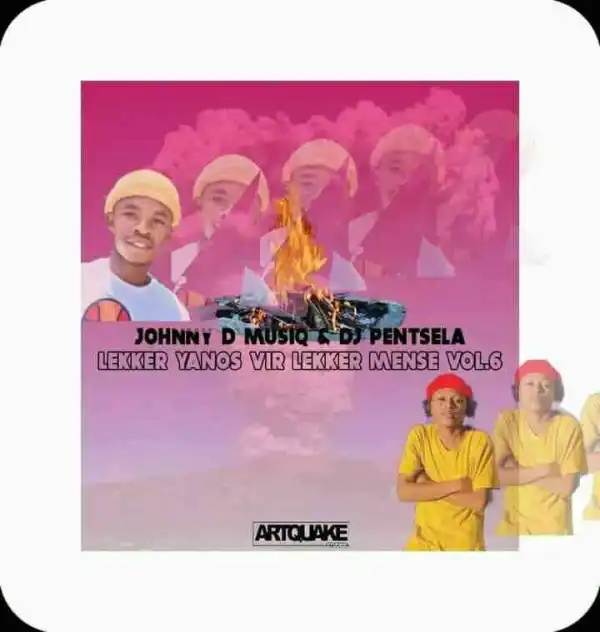 Johnny D’MusiQ & DJ Pentsela – Lekker Yanos Vir Lekker Mense Vol. 6