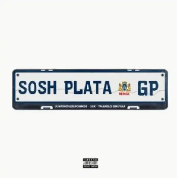 Loatinover Pounds – Sosh Plata Ft. 25K & Thapelo Ghutra