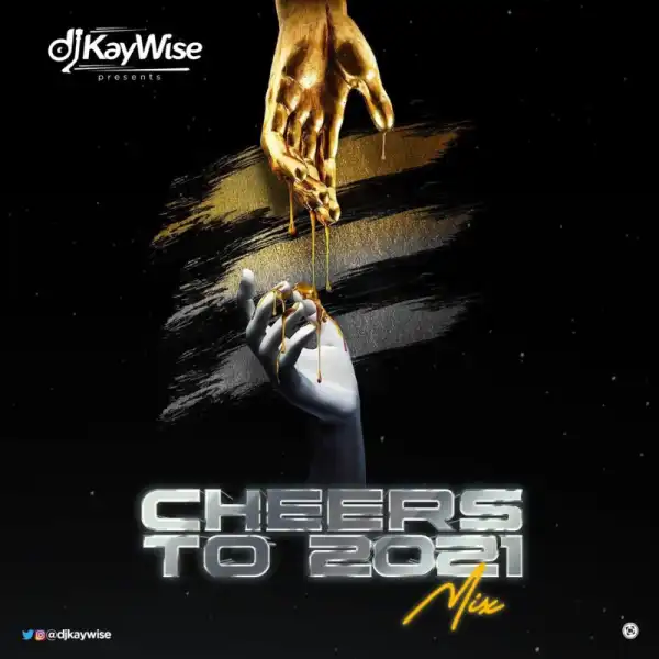 DJ Kaywise – Cheers To 2021 Mixtape