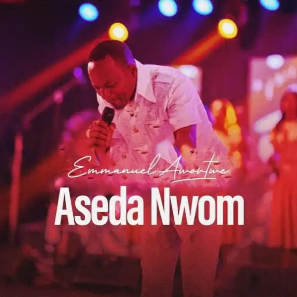 Emmanuel Awortwe – Aseda Nwom (Worship Medley)
