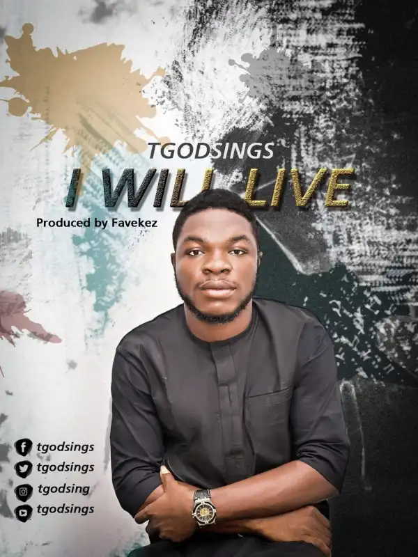 TGodsings – I Will Live