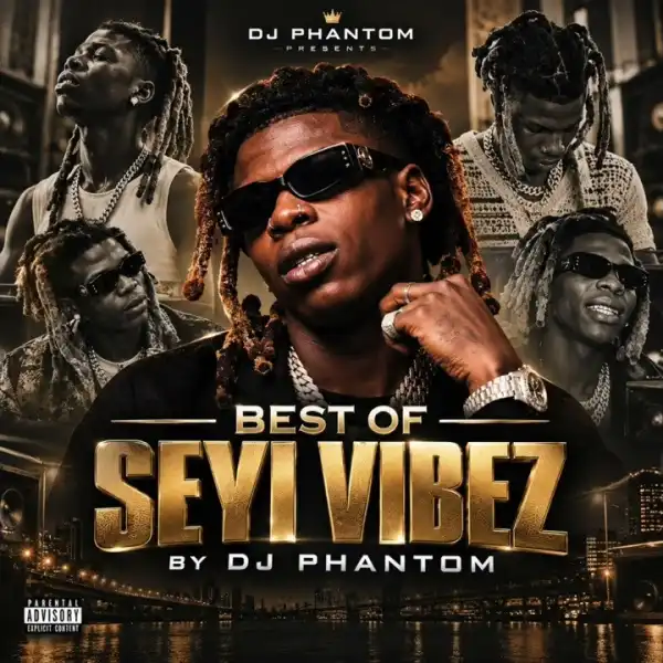 DJ Phantom – Best of Seyi Vibez 2026