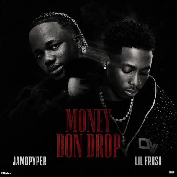 Jamopyper – Money Don Drop Ft. Lil Frosh