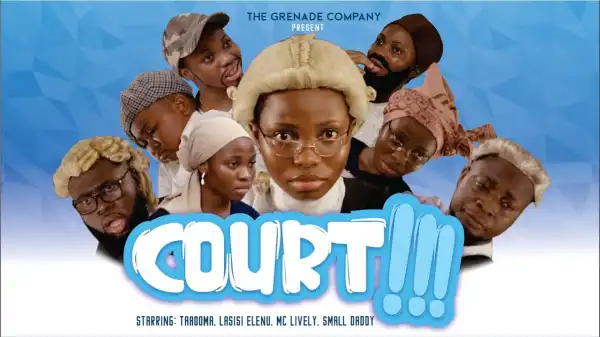 Taaooma - COURT! Starr.  Lasisi Elenu & MC Lively (Short Film)