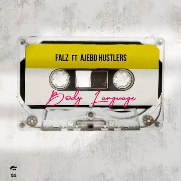 Falz Ft. Ajebo Hustlers – Body Language
