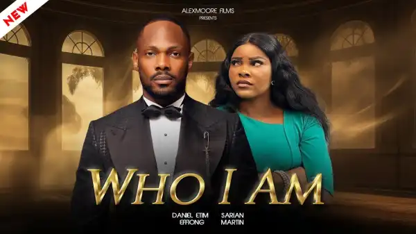 Who I Am (2025 Nollywood Movie)