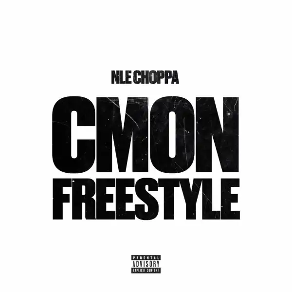 NLE Choppa – C’mon Freestyle