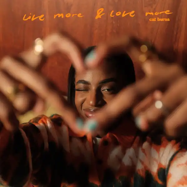 Cat Burns – Live More & Love More