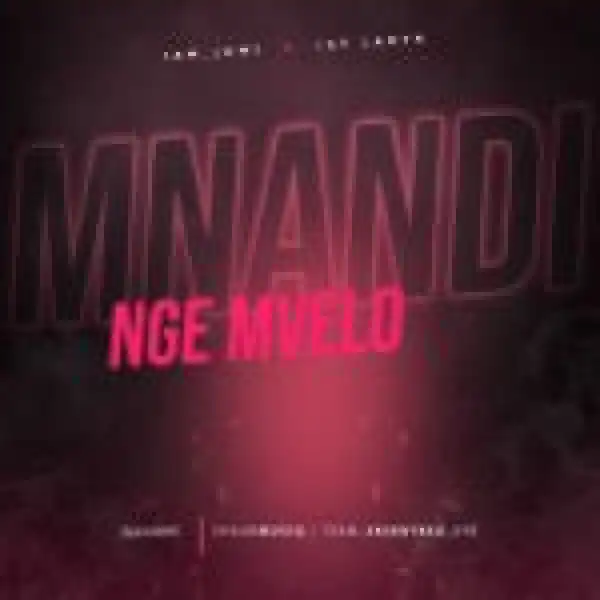 Iam Jowi & 1stLadyK – Mnandi Nge Mvelo ft. ShaunMusiQ & Team Skinnyred Eye