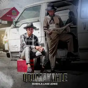 uDumakahle – Ikhehla Lase Lenke