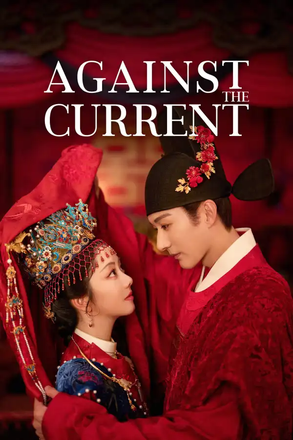 Against the Current (2026) [Chinese] (TV series)