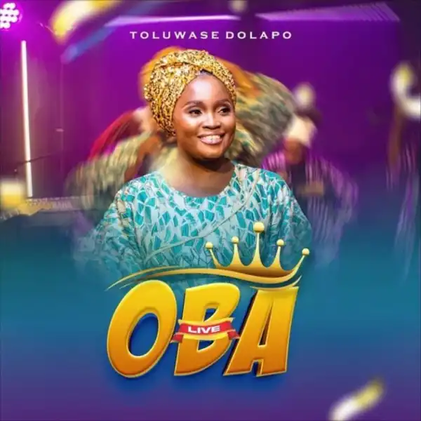 Toluwase Dolapo – OBA (Live)