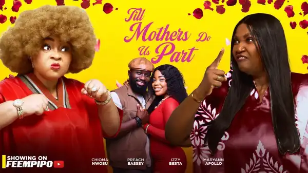 Till Mothers Do Us Part (2025 Nollywood Movie)