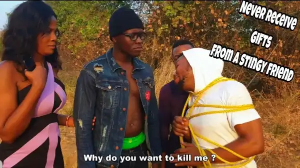 Video: Xploit Comedy – Never Receive Gifts From A Stingy Man