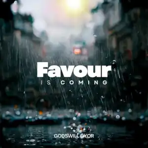 Godswill Oyor – Favour Is Coming