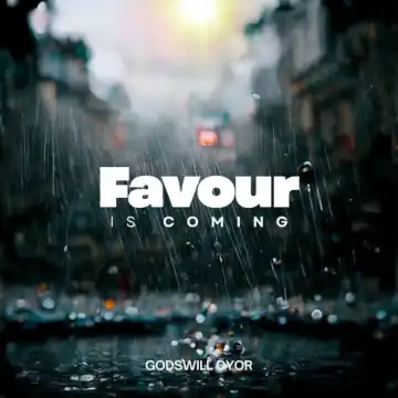 Godswill Oyor – Favour Is Coming