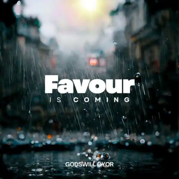 Godswill Oyor – Favour Is Coming