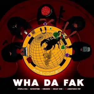 Sthipla rsa – Wha Da Fak (Amacombo) ft Blvckstone, Sub4Zero, Deejay 9ine & Anonymous Pop