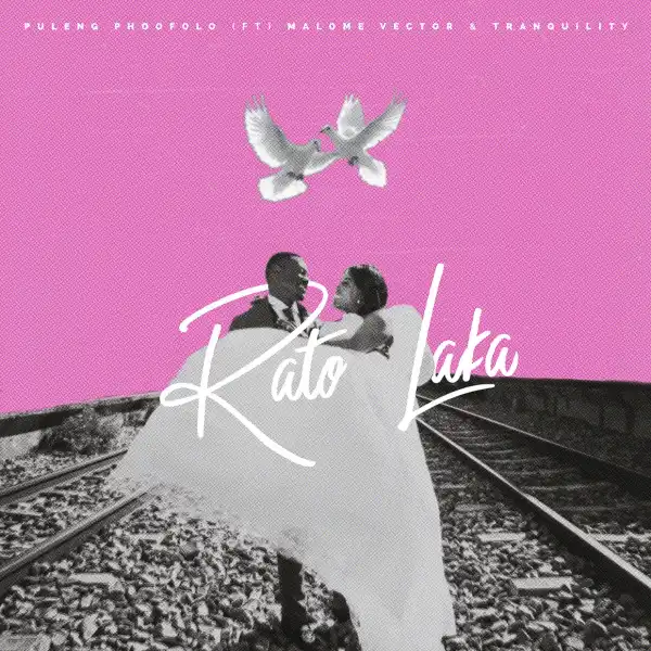 Puleng Phoofolo Ft. TranQuilityyy & Malome Vector – Rato Laka