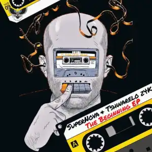 Super Nova & Tshwarelo z4K – The Beginning EP