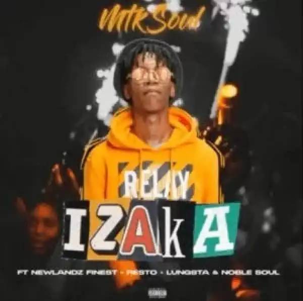 Mtksoul – Izaka ft. Lungsta x Resto x Newlandz Finest x Noble Soul x Dlala Lado