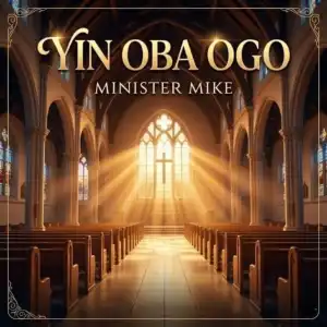 Minister Mike – Yin Oba Ogo