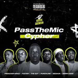 M.I Abaga – Pass the Mic ft. Punchline, Preacher Kingz, Fozter, Barnyjuice, Seghun