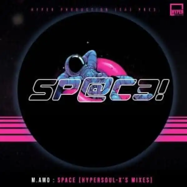 M.amo – Space (HyperSOUL-X’s Reprise HT)