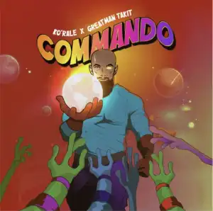 KO’RALE x Greatman Takit – COMMANDO