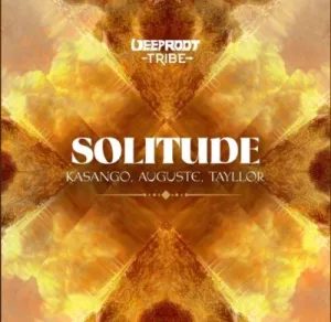 Kasango, Auguste & Tayllor – Solitude