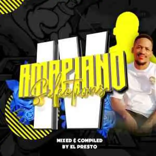 EL Presto – Amapiano Selections Volume IV