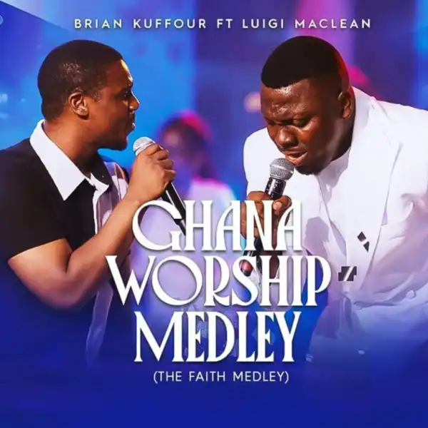 Brian Kuffour – Ghana Worship Medley Ft. Luigi MaClean