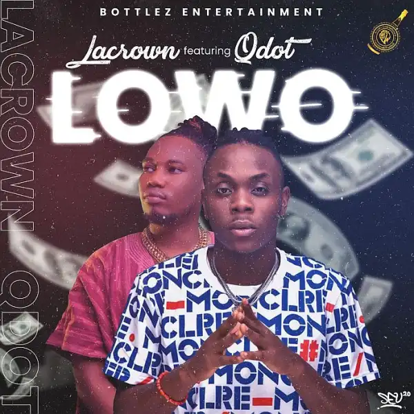 Lacrown Ft. Qdot – Lowo